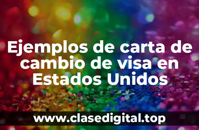 Ejemplos de carta de cambio de visa en Estados Unidos