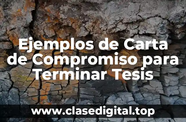 Ejemplos de Carta de Compromiso para Terminar Tesis