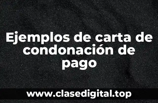 Ejemplos de carta de condonación de pago