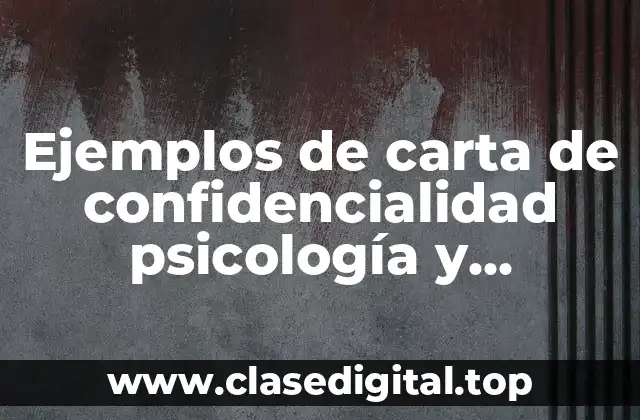 Ejemplos de carta de confidencialidad psicológica