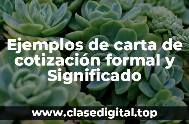 Ejemplos de carta de cotización formal y Significado