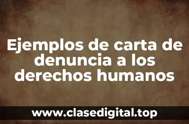 Ejemplos de carta de denuncia a los derechos humanos