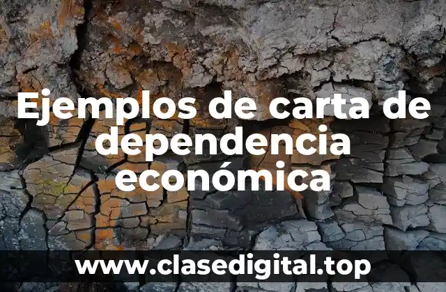 Ejemplos de carta de dependencia económica