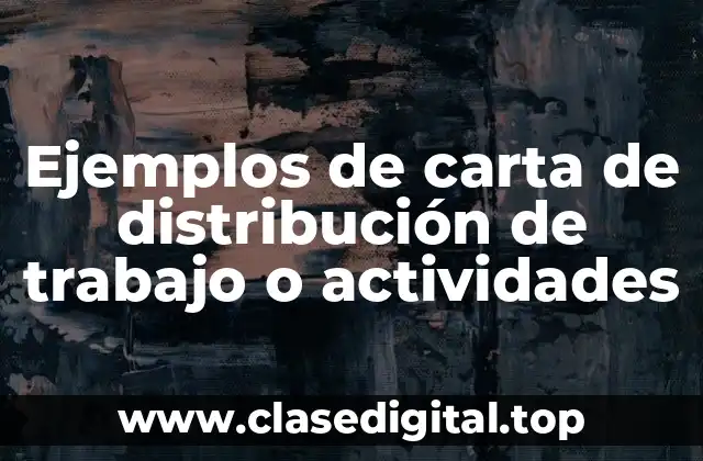 Ejemplos de carta de distribución de trabajo o actividades