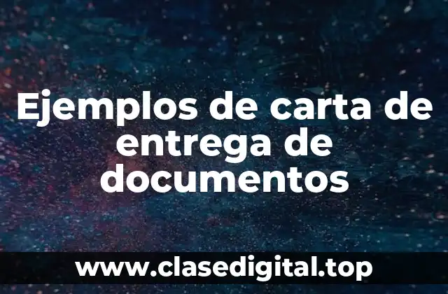 Ejemplos de carta de entrega de documentos