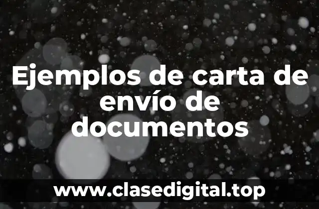 Ejemplos de carta de envío de documentos