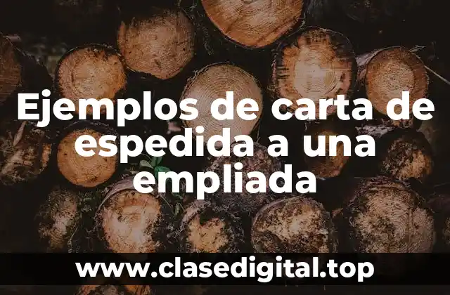 Ejemplos de carta de espedida a una empliada