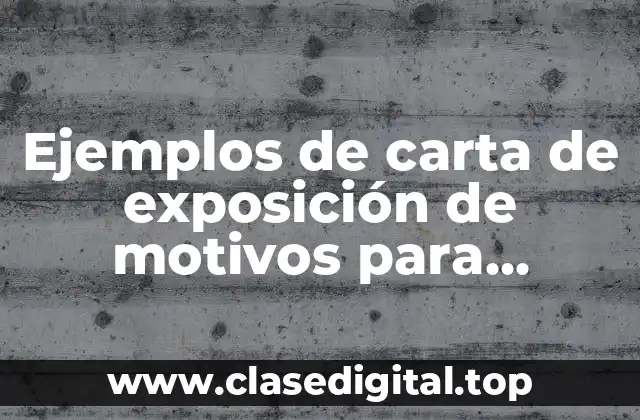 Ejemplos de carta de exposición de motivos para solicitar beca
