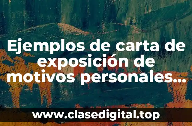 Ejemplos de carta de exposición de motivos personales para titulación