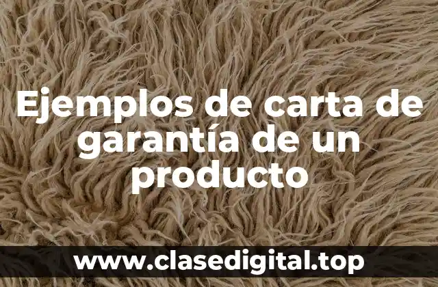 Ejemplos de cartas de garantía de un producto