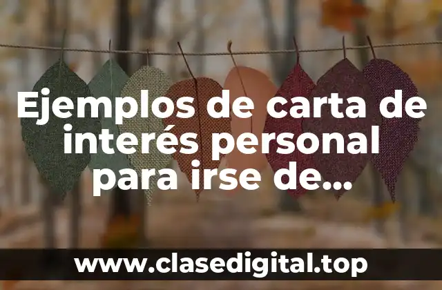 Ejemplos de carta de interés personal para irse de intercambio