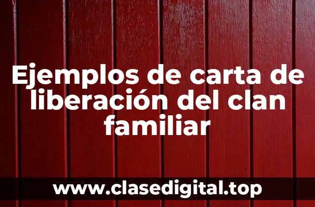 Ejemplos de carta de liberación del clan familiar