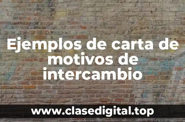 Ejemplos de carta de motivos de intercambio