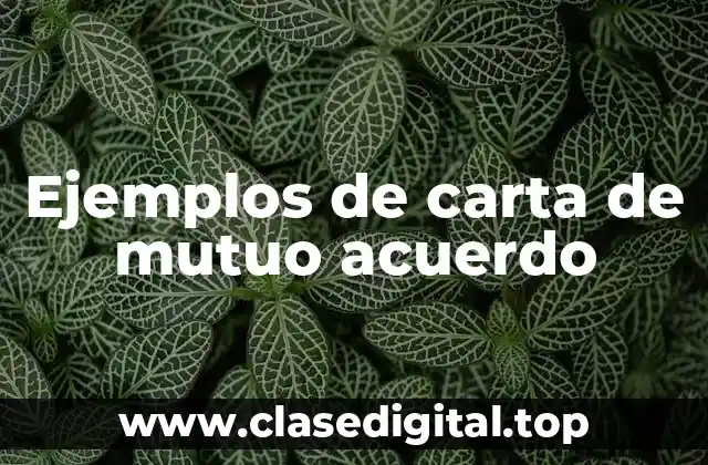 Ejemplos de carta de mutuo acuerdo