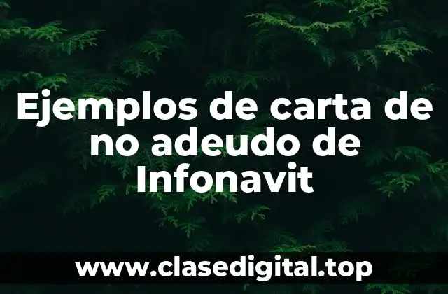 Ejemplos de carta de no adeudo de Infonavit