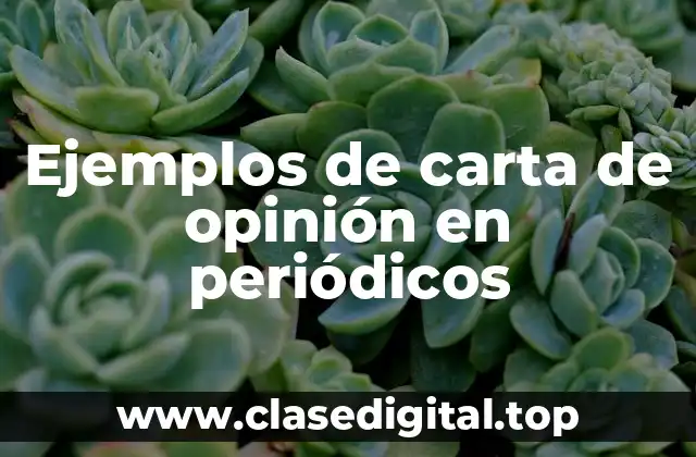 Ejemplos de carta de opinión en periódicos
