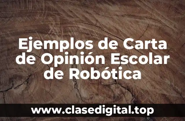 Ejemplos de Carta de Opinión Escolar de Robótica