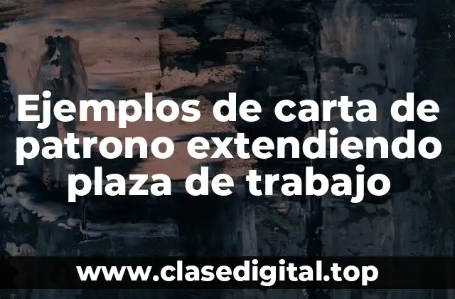 Ejemplos de carta de patrono extendiendo plaza de trabajo