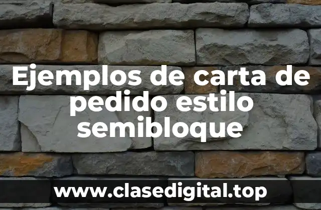Ejemplos de carta de pedido estilo semibloque