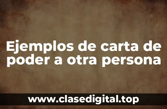 Ejemplos de carta de poder a otra persona