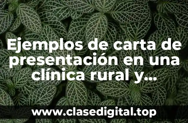 Ejemplos de carta de presentación en una clínica rural y Significado