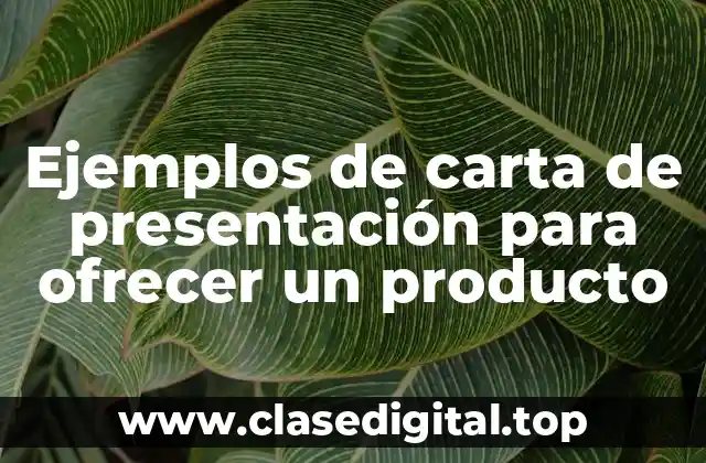 Ejemplos de carta de presentación para ofrecer un producto