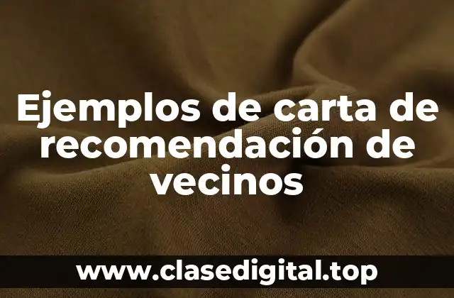 Ejemplos de carta de recomendación de vecinos