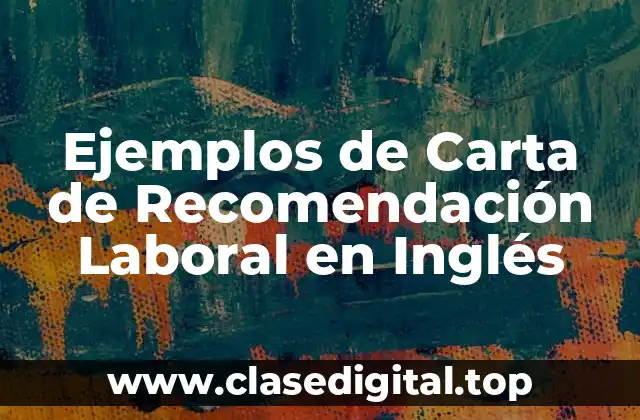 Ejemplos de Carta de Recomendación Laboral en Inglés