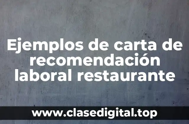 Ejemplos de carta de recomendación laboral restaurante