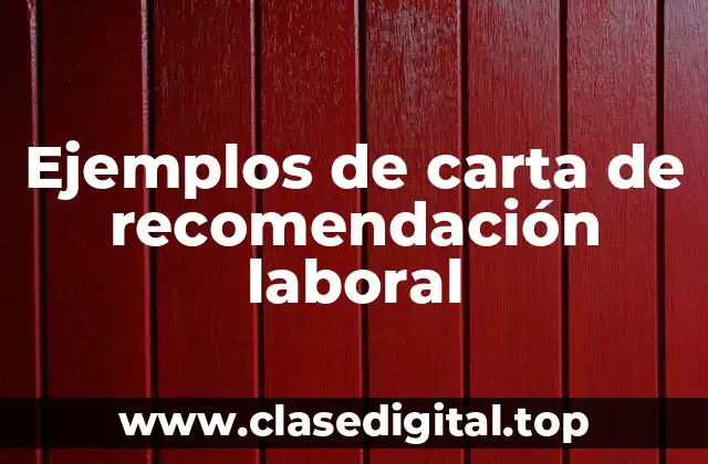 Ejemplos de carta de recomendación laboral