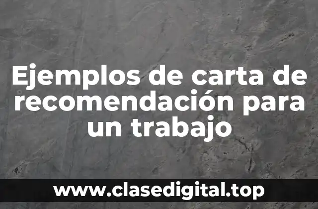 Ejemplos de carta de recomendación para un trabajo