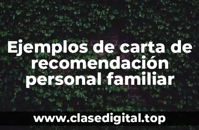 Ejemplos de carta de recomendación personal familiar