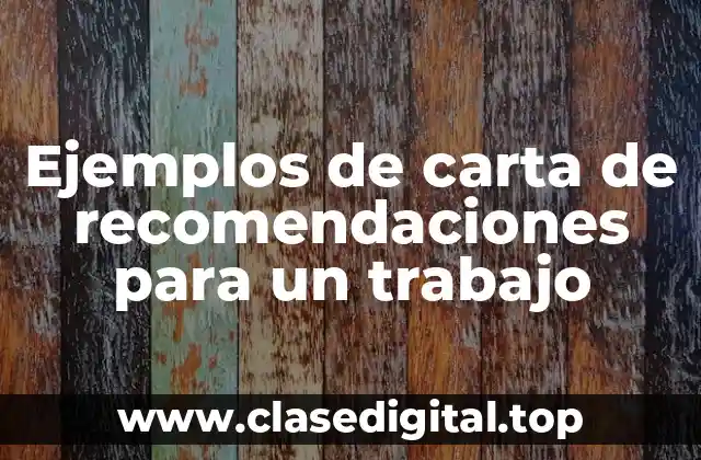 Ejemplos de carta de recomendaciones para un trabajo