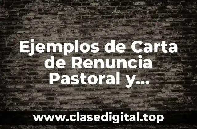Ejemplos de Carta de Renuncia Pastoral y Significado