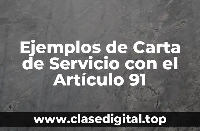 Ejemplos de Carta de Servicio con el Artículo 91