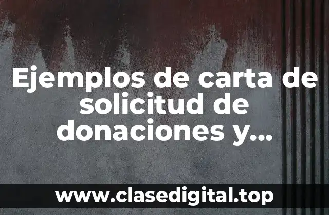 Ejemplos de carta de solicitud de donaciones y Significado
