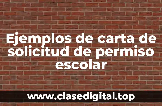 Ejemplos de carta de solicitud de permiso escolar