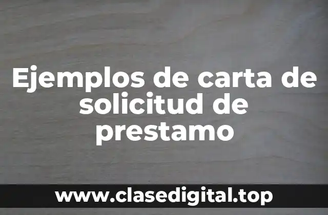 Ejemplos de carta de solicitud de prestamo