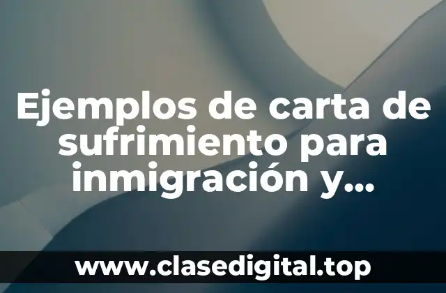 Ejemplos de carta de sufrimiento para inmigración y Significado