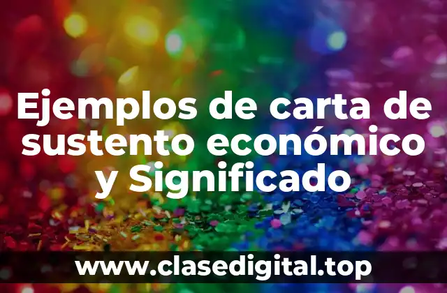 Ejemplos de carta de sustento económico y Significado