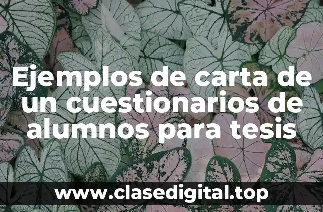 Ejemplos de carta de un cuestionarios de alumnos para tesis