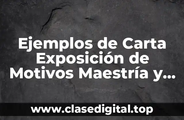 Ejemplos de Carta Exposición de Motivos Maestría y Significado