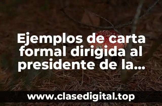 Ejemplos de carta formal dirigida al presidente de la colonia