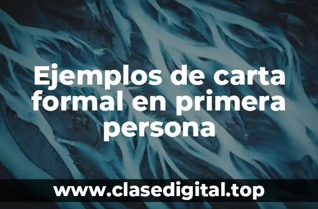 Ejemplos de carta formal en primera persona