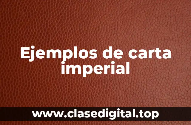 Ejemplos de carta imperial