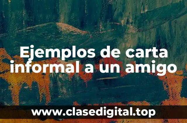 Ejemplos de carta informal a un amigo