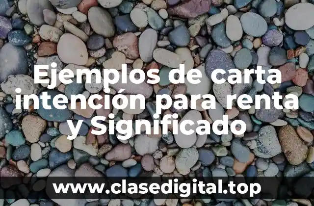 Ejemplos de carta intención para renta y Significado