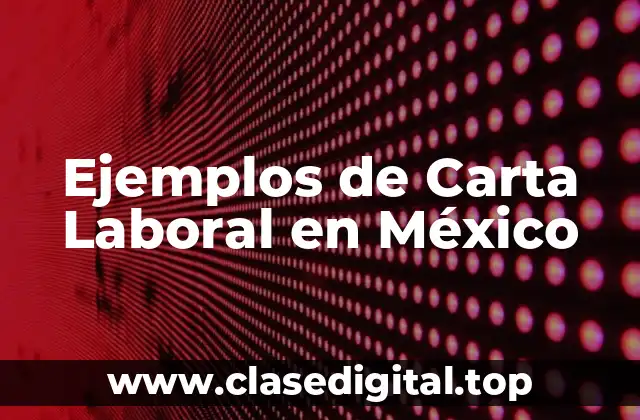 Ejemplos de Carta Laboral en México