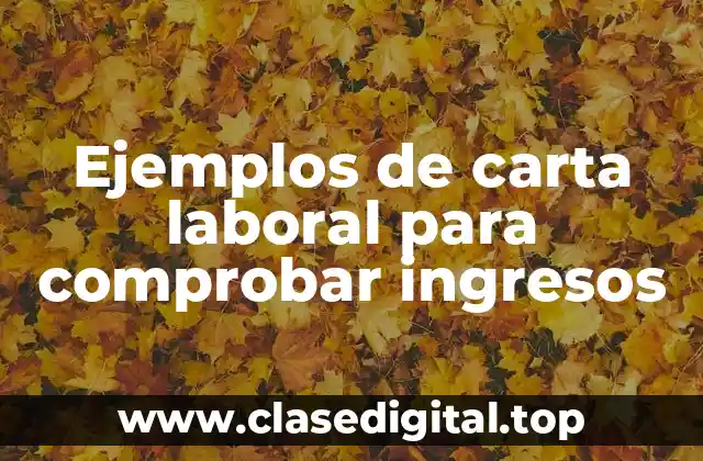 Ejemplos de carta laboral para comprobar ingresos