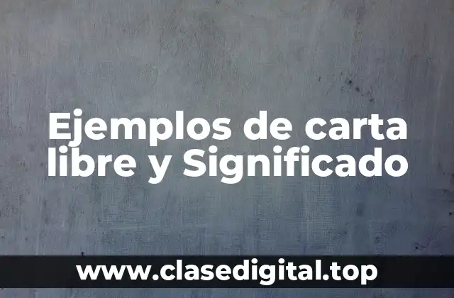 Ejemplos de carta libre y Significado